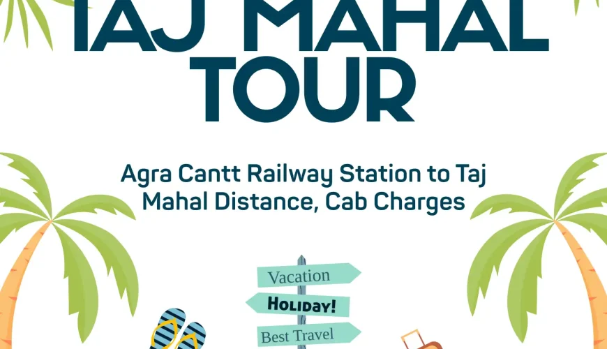 Agra-Cantt-Railway-Station-to-Taj-Mahal-Distance-Cab-Charges